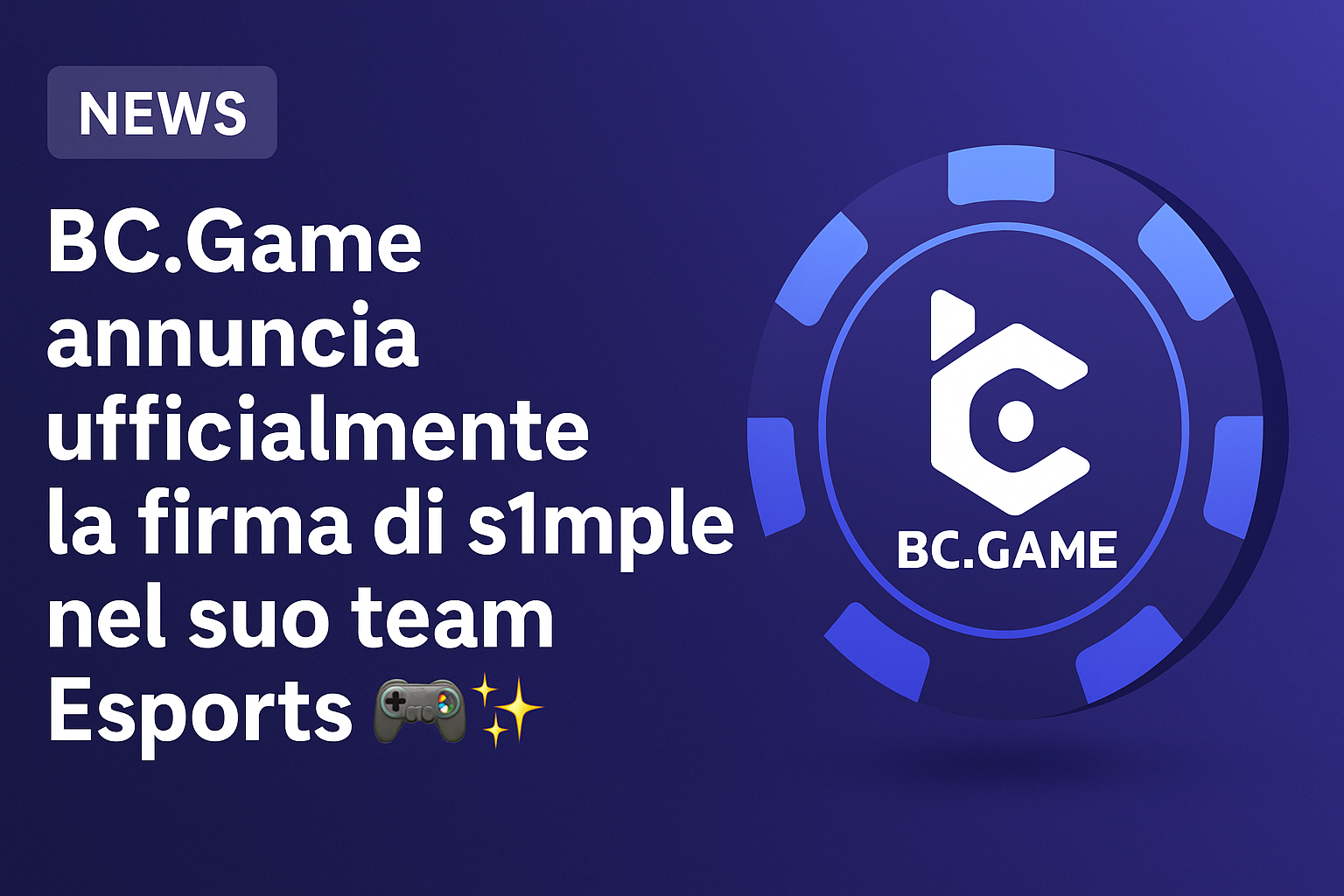 🎮✨ BC.Game annuncia ufficialmente la firma di s1mple nel suo team Esports